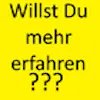 Willst Du mehr erfahren???